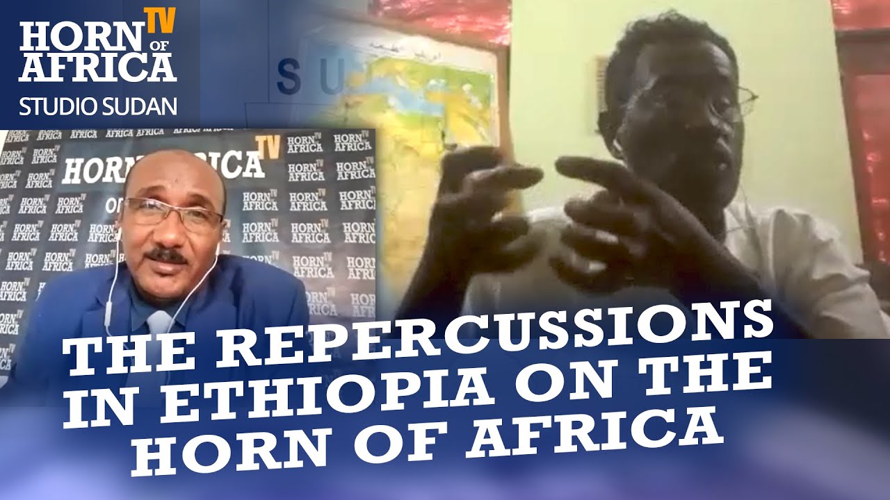HoA TV Sudan – The Repercussions in Ethiopia – انعكاسات الوضع فی اثيوبيا  علی القرن الافريقی
